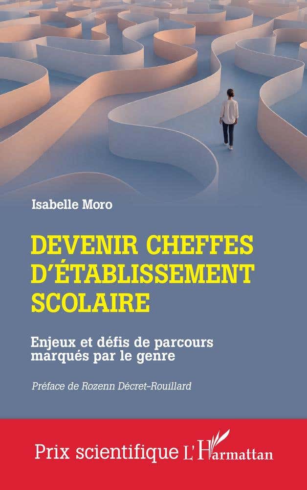Devenir Cheffes D'établissement Scolaire (enjeux et Défis de Parcours Marqués par le Genre)