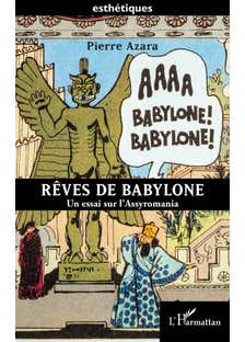 Rêves de Babylone (un Essai Sur L’assyromania)