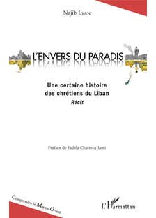 L'envers du Paradis (une Certaine Histoire des Chrétiens du Liban - Récit)