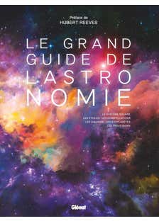 Le Grand Guide de L'astronomie 10e Ed