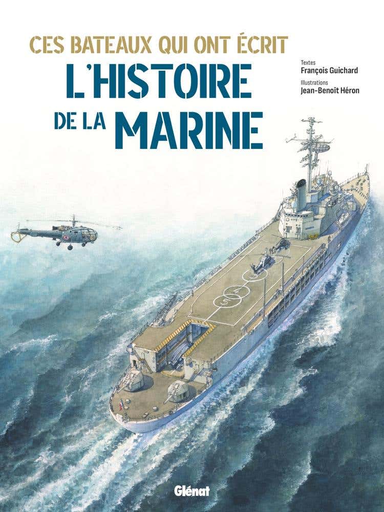 Ces Bateaux Qui Ont Écrit L'histoire de la Marine