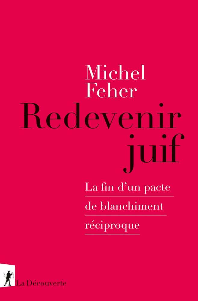 Redevenir Juif - La Fin D'un Pacte de Blanchiment Réciproque (la Fin D&apos;un Pacte de Blanchiment Réciproque)