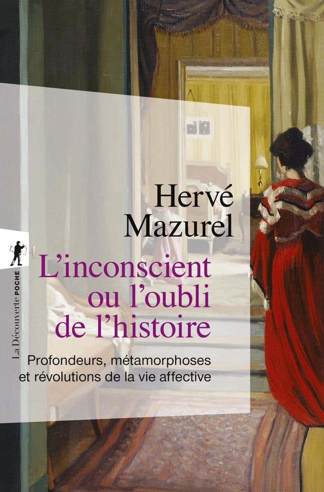 L'inconscient Ou L'oubli de L'histoire - Profondeurs, Métamorphoses et Révolutions de la Vie Affective (profondeurs, Métamorphoses et Révolutions de la Vie Affective)