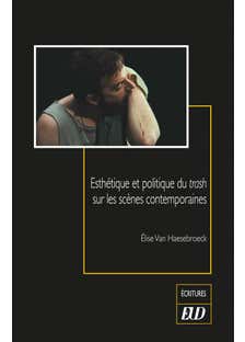 Esthétique et Politique du Trash Sur les Scènes Contemporaines
