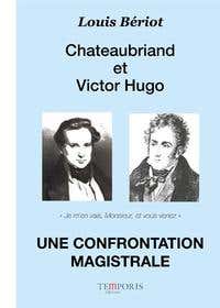 Chateaubriand et Victor Hugo. Une Confrontation Magistrale ("je M'en Vais, Monsieur, et Vous Venez")