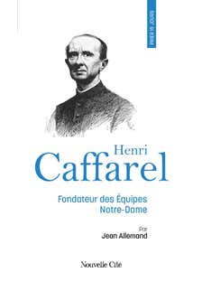 Prier 15 Jours Avec Henri Caffarel (fondateur des Équipes Notre-dame - N°61)
