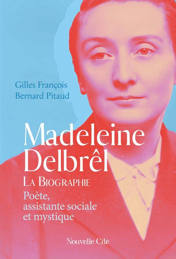 Madeleine Delbrêl, Poète, Assistante Sociale et Mystique (la Biographie)