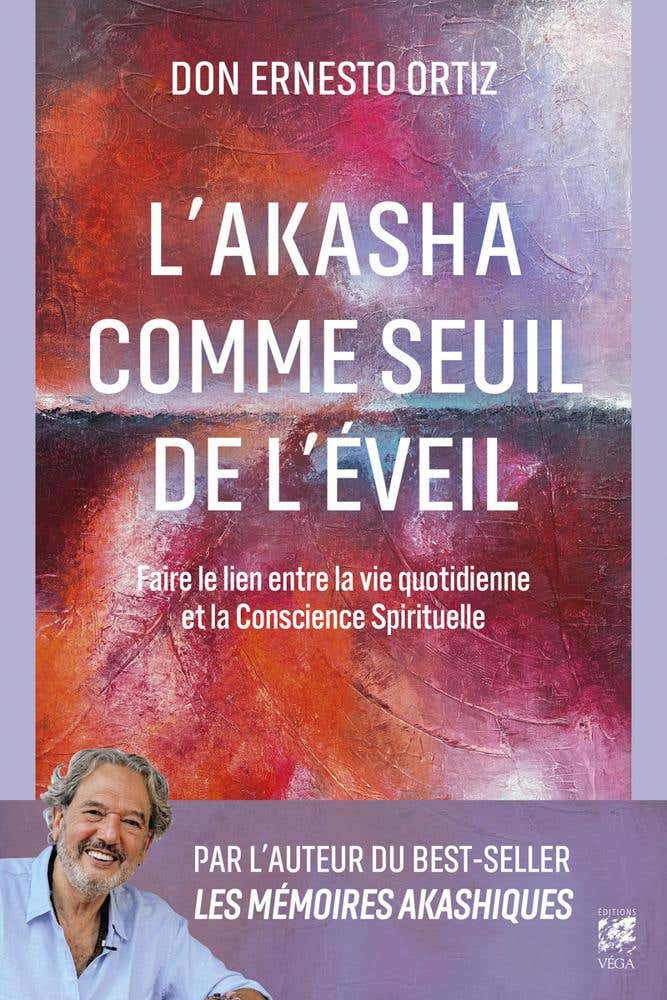 L'akasha Comme Seuil de L'éveil - Faire le Lien Entre la Vie Quotidienne et la Conscience Spirituelle