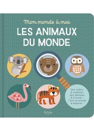 Mon Monde À Moi - Les Animaux du Monde - Des Volets À Soulever, des Animaux À Trouver... Tout un Monde À Explorer ! - Des Volets À Soulever, des Animaux À Trouver... Tout un Monde À Explorer !