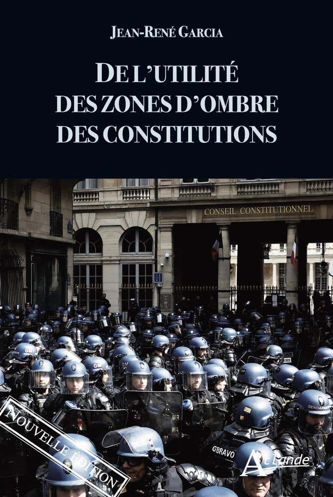De L'utilité des Zones D'ombre des Constitutions (nouvelle Édition)