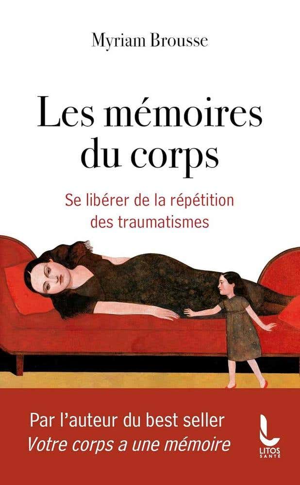 Les Mémoires du Corps (se Libérer de la Répétition des Traumatismes)