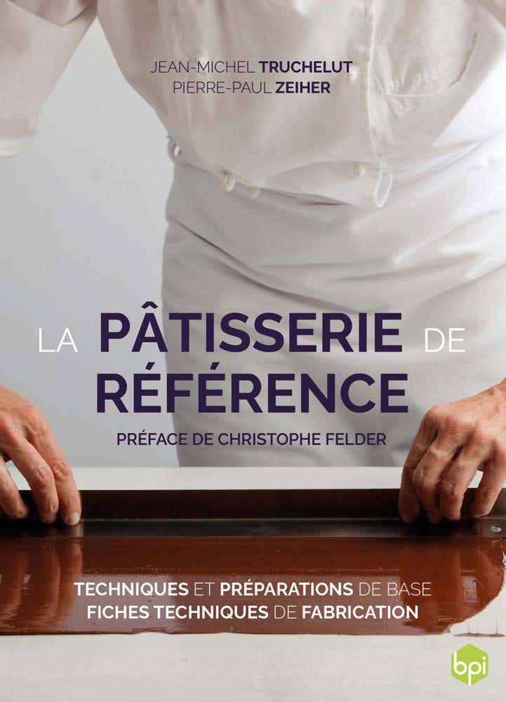 La Pâtisserie de Référence (le Livre de Référence Pour la Formation des Pâtissiers - Accès Numérique Inclus)