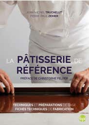 La Pâtisserie de Référence (le Livre de Référence Pour la Formation des Pâtissiers - Accès Numérique Inclus)