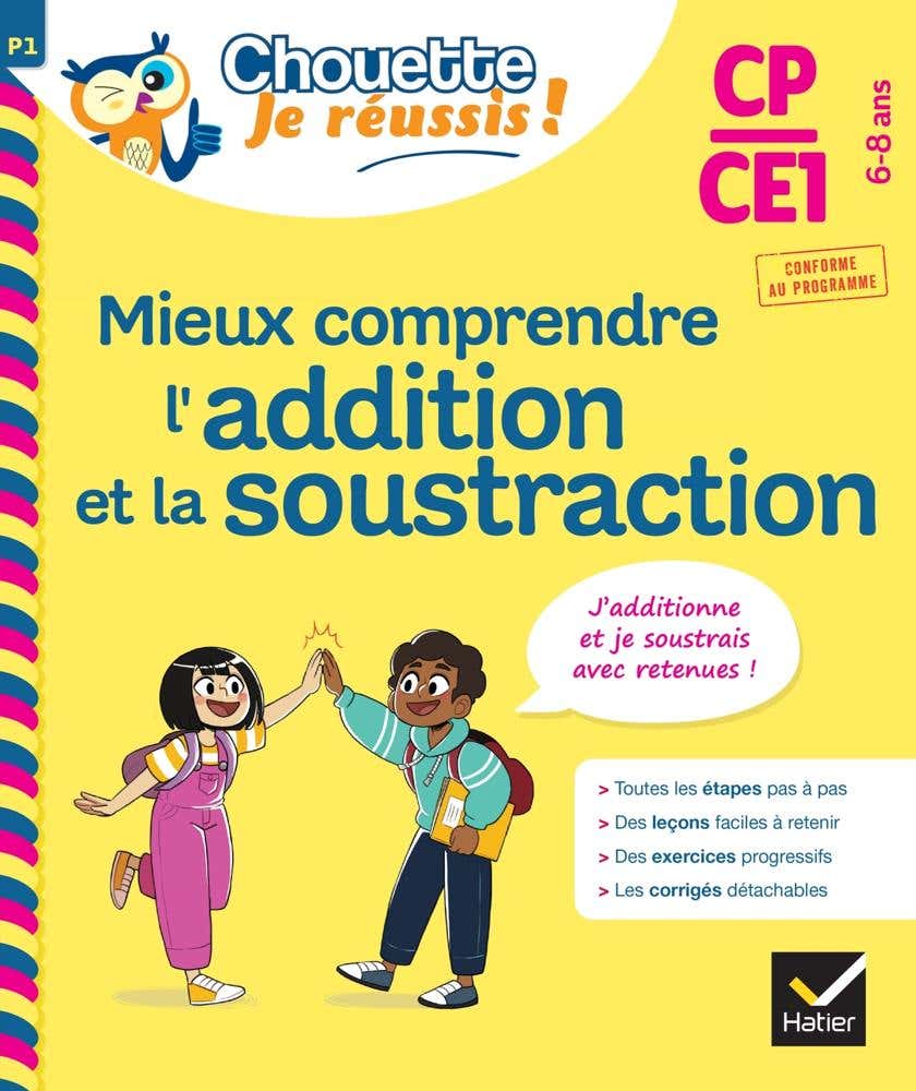 Mieux Comprendre L'addition et la Soustraction Cp/ce1 6-8 Ans - Chouette, Je Réussis ! (cahier de Soutien en Maths)
