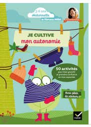 Je Cultive Mon Autonomie (50 Activités Ludiques et Pratiques Pour Développer L'autonomie de L'enfant)