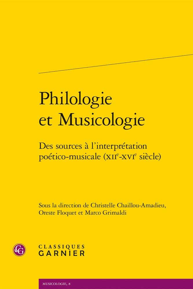 Philologie et Musicologie (des Sources À L'interprétation Poético-musicale (xiie-xvie Siècle))