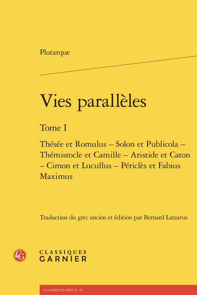 Vies Parallèles (thésée et Romulus - Solon et Publicola - Thémistocle et Camille - Aristide et Caton - Cimon et Lucullus - Périclès et Fabius Maximus)