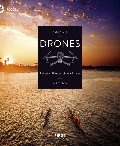 Drones - Piloter, Photographier, Filmer, 2e Édition