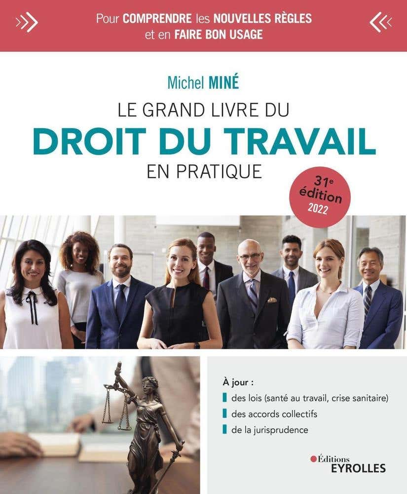Le Grand Livre du Droit du Travail en Pratique (31e Édition 2022 - 2023)