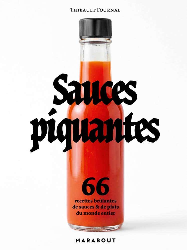 Sauces Piquantes (66 Recettes Brûlantes de Sauces et de Plats du Monde Entier)