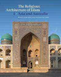 The Religious Architecture Of Islam (volume I: Asia And Australia)