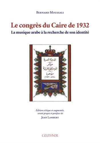 Le Congrès du Caire de 1932 : la Musique Arabe À la Recherche de Son Identité