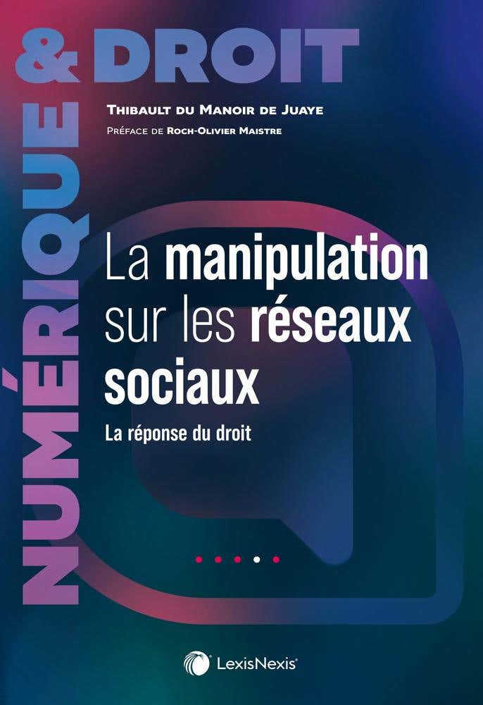 La Manipulation de L'information Sur les Réseaux Sociaux - Aspects Juridiques
