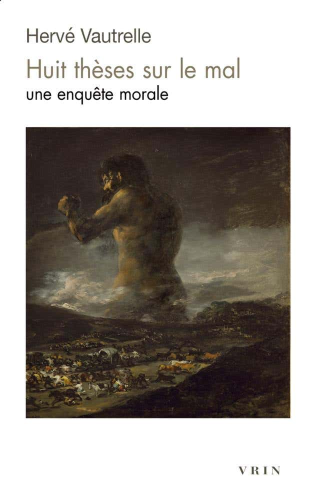 Huit Thèses Sur le Mal (une Enquête Morale)