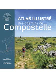 Atlas Illustré des Chemins de Compostelle