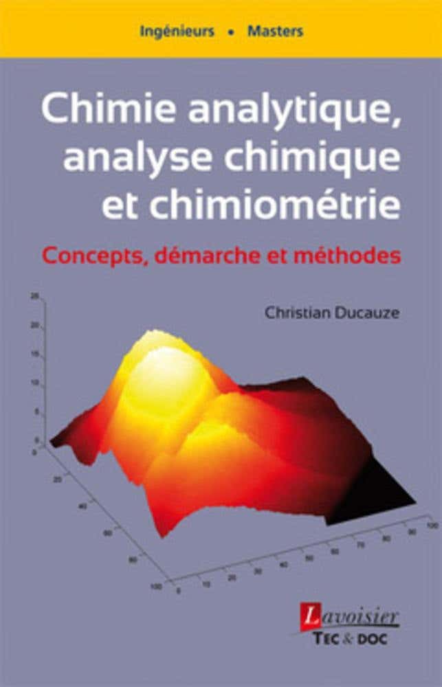Chimie Analytique, Analyse Chimique et Chimiométrie. Concepts, Démarche et Méthodes (concepts, Démarche et Méthodes)