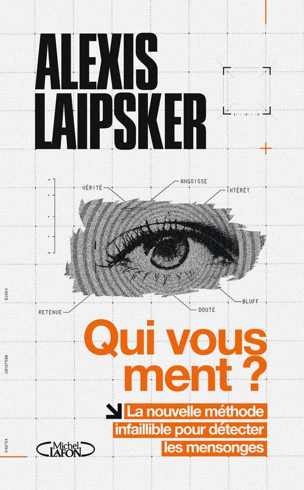 Qui Vous Ment ? (la Nouvelle Méthode Infaillible Pour Détecter les Mensonges)