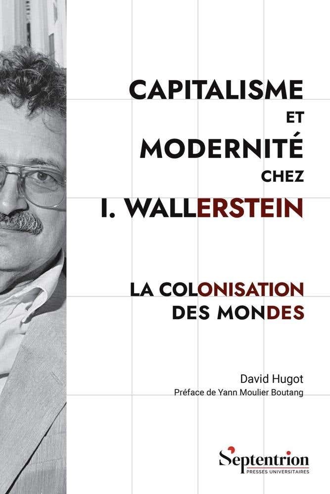 Capitalisme et Modernité Chez I. Wallerstein (la Colonisation des Mondes)