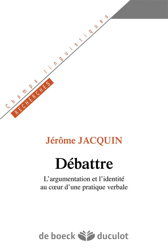 Débattre (l'argumentation et L'identité Au Cœur D'une Pratique Verbale)