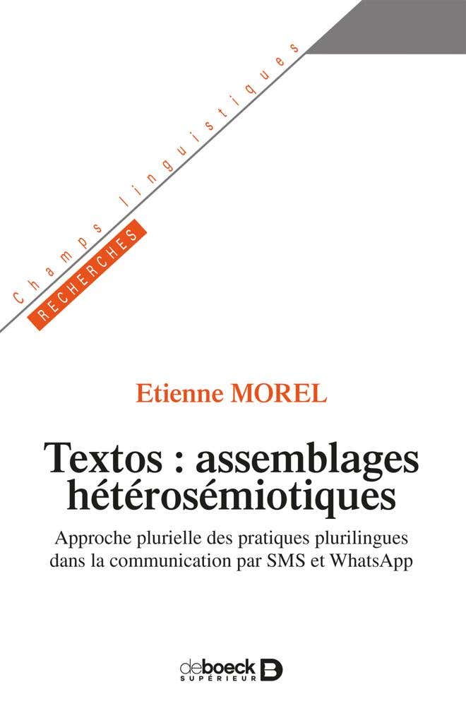 Textos: Assemblages Hétérosémiotiques (approche Plurielle des Pratiques Plurilingues dans la Communication par Sms et Whatsapp)