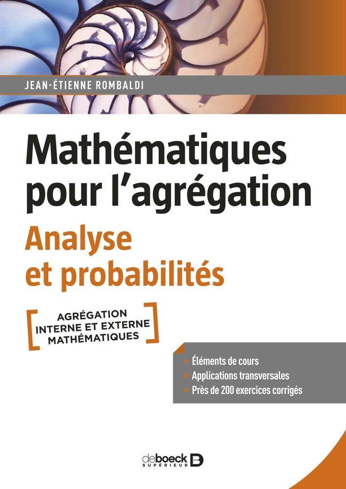 Mathématiques Pour L’agrégation. Analyse et Probabilités (cours, Exercices et Problèmes Corrigés)