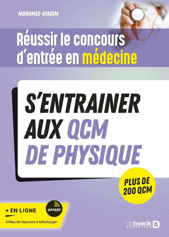 Réussir le Concours D'entrée en Médecine - S'entrainer Aux Qcm de Physique