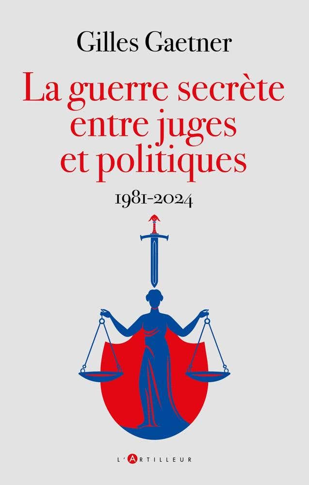 La Guerre Secrète Entre Juges et Politiques (1981-2024)