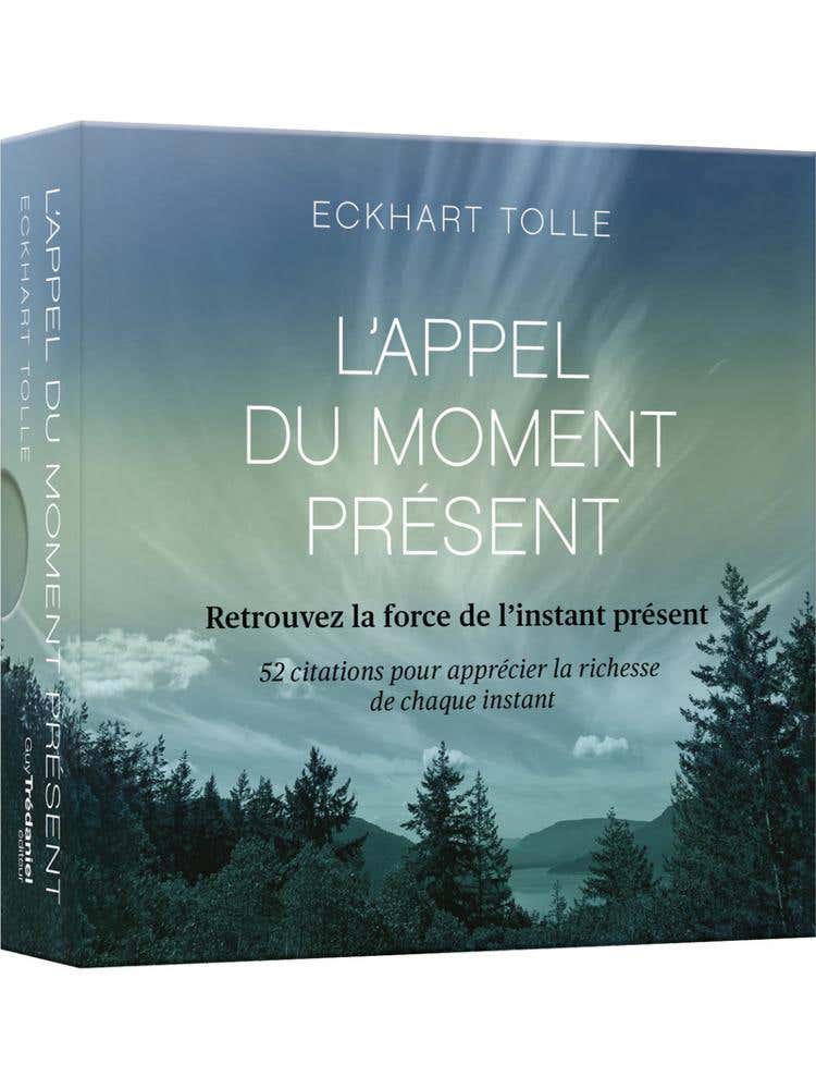 L'appel du Moment Présent - 52 Cartes Pour Calmer L'esprit et Vivre dans L'ici et Maintenant