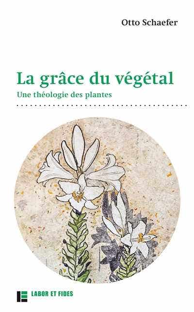 La Grâce du Végétal (une Théologie des Plantes)
