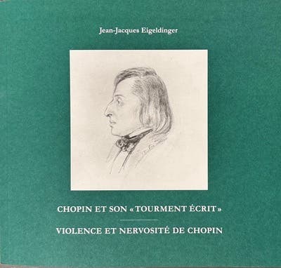 Chopin et Son « Tourment Écrit » – Nouvelle Édition Augmentée (entre Son et Signe, Violence et Nervosité de Chopin)