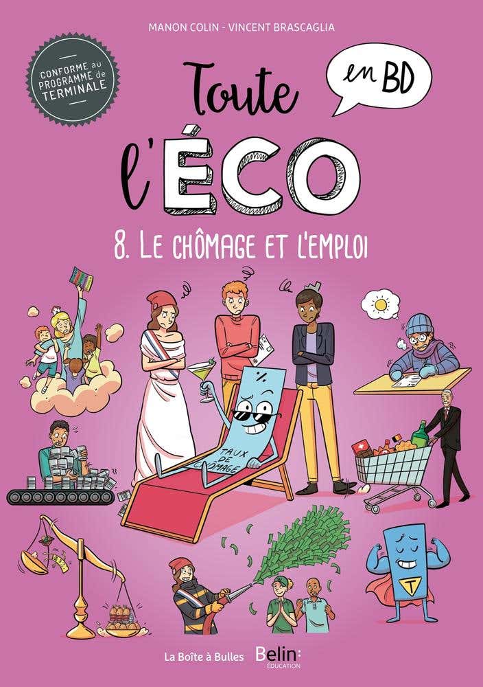 Toute L'éco en Bd T8 : Le Chômage et L'emploi (le Chômage et L'emploi)