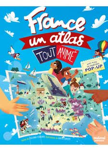France - Un Atlas Tout Animé (un Voyage Interactif Au Cur de la France, en Cartes, Images et Animations)