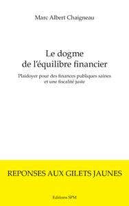 Le Dogme de L'équilibre Financier (plaidoyer Pour des Finances Publiques Saines et une Fiscalité Juste)