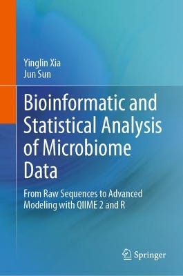 Bioinformatic And Statistical Analysis Of Microbiome Data (from Raw Sequences To Advanced Modeling With Qiime 2 And R)