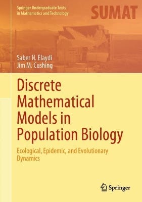 Discrete Mathematical Models In Population Biology (ecological, Epidemic, And Evolutionary Dynamics)