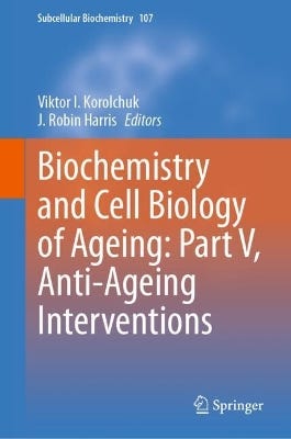 Biochemistry And Cell Biology Of Ageing: Part V, Anti-ageing Interventions