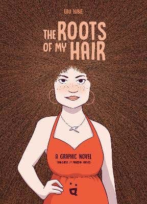 The Roots Of My Hair (a Graphic Novel)