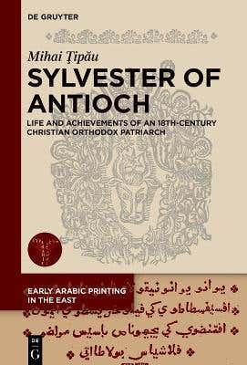 Sylvester Of Antioch (life And Achievements Of An 18th-century Christian Orthodox Patriarch)