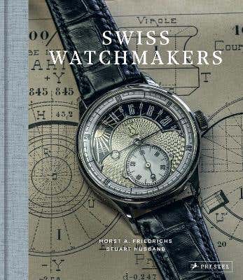 Swiss Watchmakers (the Stories Behind Switzerland's Iconic Watches)