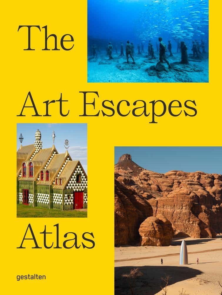 The Art Escapes Atlas (cultural Experiences Around The Globe)